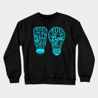 You Are The Salt Of The Earth And Light Of The World - Matthew 5:13-14 Crewneck Sweatshirt